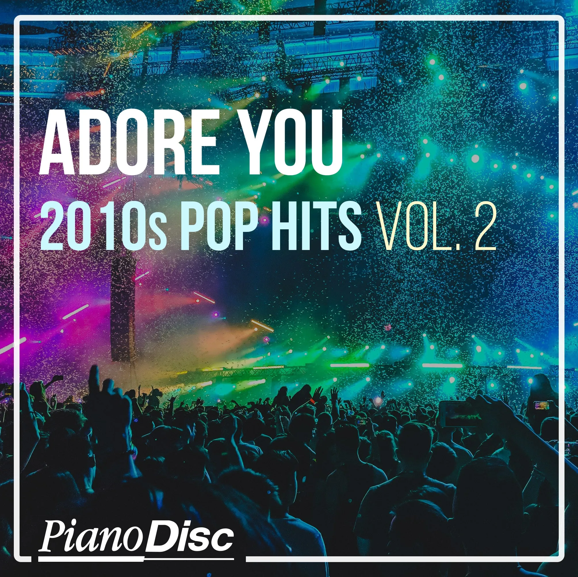 Adore You - Pop Hits of the 2010s, Vol. 2